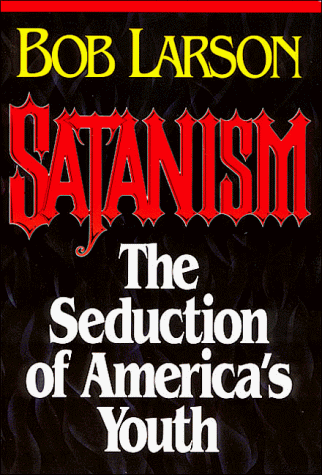 Satanism: The Seduction of America's Youth by Bob Larson