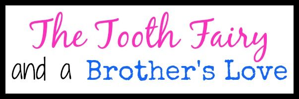 The Tooth Fairy and a Brother's Love | #toothfairy #brothers #sweet