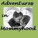 Adventures in Mommyhood